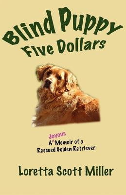 Blind Puppy Five Dollars by Miller, Loretta Scott