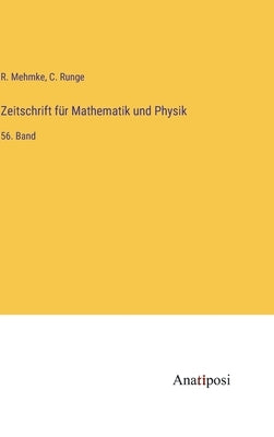 Zeitschrift für Mathematik und Physik: 56. Band by Mehmke, R.