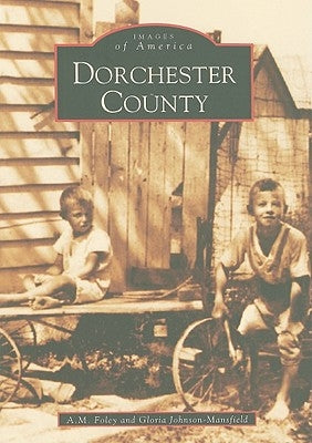Dorchester County by Foley, A. M.