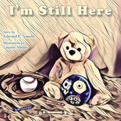 I'm Still Here by Nasello, Edward R.