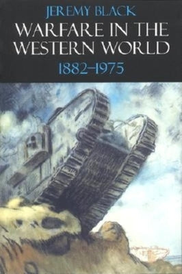 Warfare in the Western World, 1882-1975 by Black, Jeremy