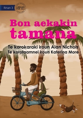 Just Like Dad - Bon aekakin tamana (Te Kiribati) by Nichols, Alan