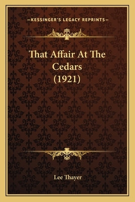 That Affair At The Cedars (1921) by Thayer, Lee