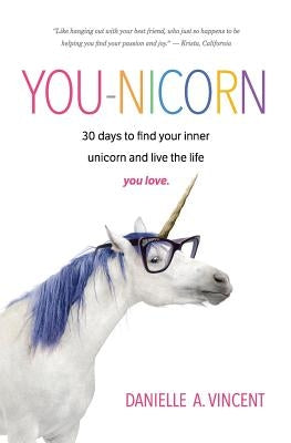You-Nicorn: 30 days to find your inner unicorn and live the life you love by Vincent, Danielle a.