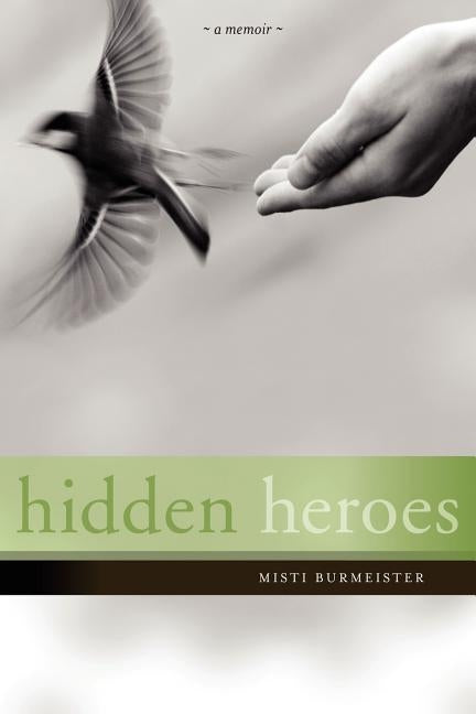 Hidden Heroes by Burmeister, Misti Leiann