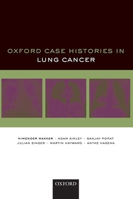 Oxford Case Histories in Lung Cancer by Makker, Himender K.