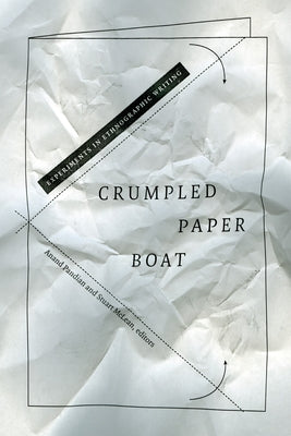 Crumpled Paper Boat: Experiments in Ethnographic Writing by Pandian, Anand