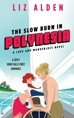 The Slow Burn in Polynesia by Alden, Liz