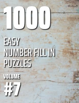 1000 Easy Number Fill In Puzzles Volume #7 by Ballener, Nilo