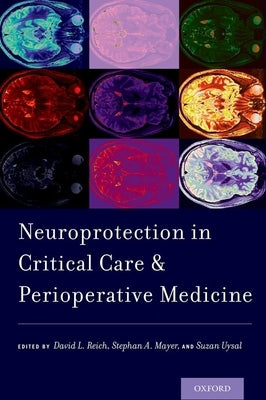 Neuroprotection in Critical Care and Perioperative Medicine by Reich, David L.