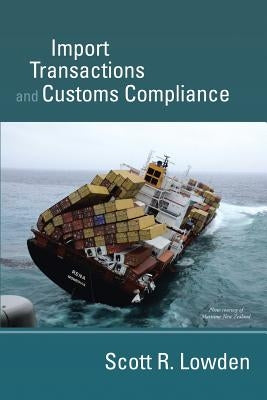 Import Transactions and Customs Compliance by Lowden, Scott R.