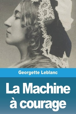 La Machine à courage by LeBlanc, Georgette