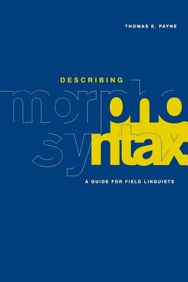 Describing Morphosyntax by Payne, Thomas E.