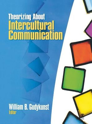 Theorizing about Intercultural Communication by Gudykunst, William B.