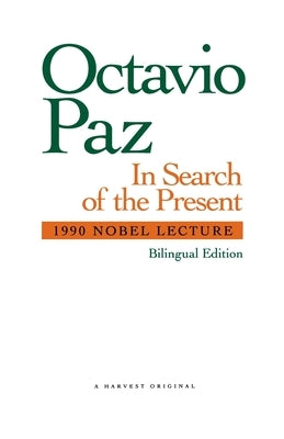 In Search of the Present: 1990 Nobel Lecture by Paz, Octavio