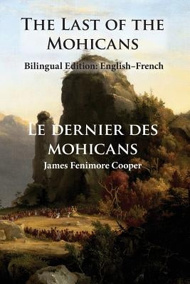 The Last of the Mohicans: Bilingual Edition: English-French by Cooper, James Fenimore