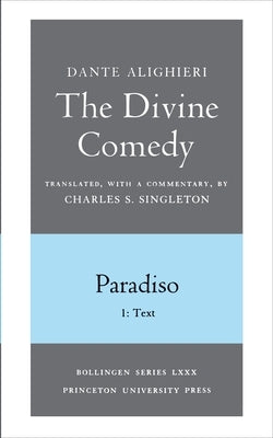 The Divine Comedy, III. Paradiso, Vol. III. Part 1: 1: Italian Text and Translation; 2: Commentary by Dante