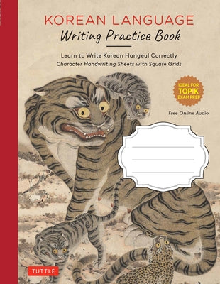 Korean Language Writing Practice Book: Learn to Write Korean Hangeul Correctly (Character Handwriting Sheets with Square Grids) by Tuttle Publishing