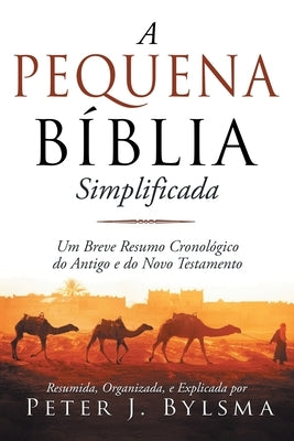 A Pequena Bíblia: Simplificada by Bylsma, Peter J.