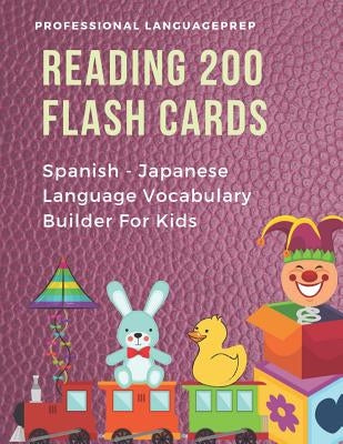 Reading 200 Flash Cards Spanish - Japanese Language Vocabulary Builder For Kids: Practice Basic JLPT N4, N5 Words list activities books to improve rea by Languageprep, Professional