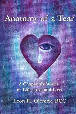 Anatomy of a Tear: A Chaplain's Stories of Life, Love & Loss by Malone, Amitai Zachary