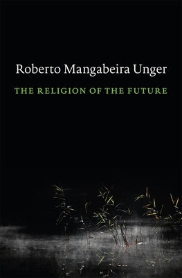 The Religion of the Future by Unger