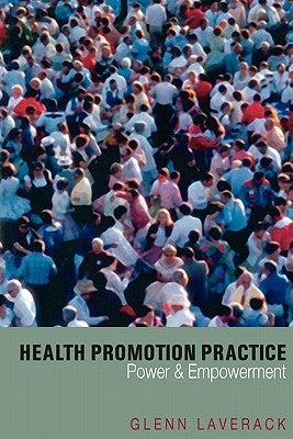 Health Promotion Practice: Power and Empowerment by Laverack, Glenn