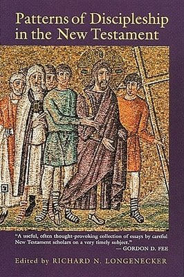 Patterns of Discipleship in the New Testament by Longenecker, Richard N.