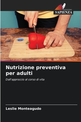 Nutrizione preventiva per adulti by Monteagudo, Leslie