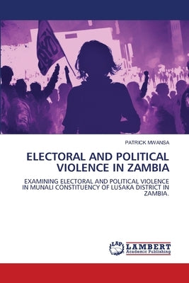 Electoral and Political Violence in Zambia by Mwansa, Patrick