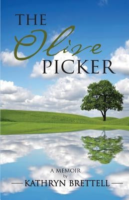 The Olive Picker: A memoir by Brettell, Kathryn