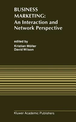 Business Marketing: An Interaction and Network Perspective by Möller, Kristian K.