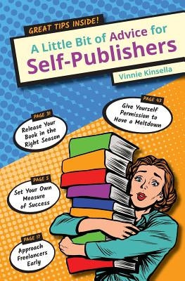 A Little Bit of Advice for Self-Publishers by Kinsella, Vinnie