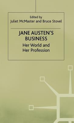 Jane Austen's Business: Her World and Her Profession by McMaster, Juliet