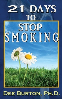 21 Days to Stop Smoking by Burton, Dee