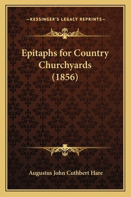 Epitaphs for Country Churchyards (1856) by Hare, Augustus John Cuthbert