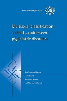 Multiaxial Classification of Child and Adolescent Psychiatric Disorders: The ICD-10 Classification of Mental and Behavioural Disorders in Children and by Rutter, Michael