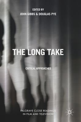 The Long Take: Critical Approaches by Gibbs, John