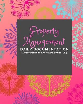 Property Management: Documentation and Communication Logs by Press, Ashkil