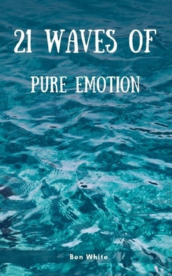 21 Waves of Pure Emotion by White, Ben