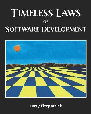 Timeless Laws of Software Development by Kohnke, Jennifer