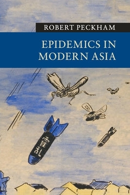 Epidemics in Modern Asia by Peckham, Robert