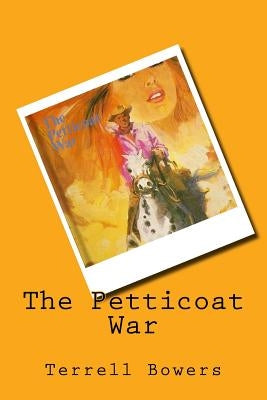 The Petticoat War by Bowers, Terrell L.