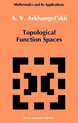 Topological Function Spaces by Arkhangel'skii, A. V.