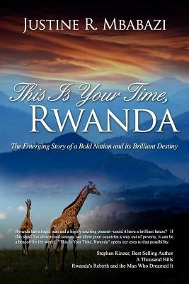 This Is Your Time, Rwanda by Mbabazi, Justine Rukeba