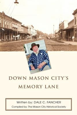 Down Mason City's Memory Lane by Fancher, Dale C.