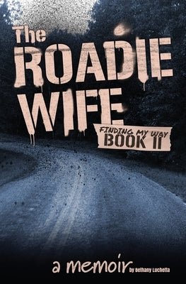 The Roadie Wife Book II by Luchetta, Bethany