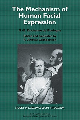 The Mechanism of Human Facial Expression by Duchenne De Boulogne, G. -B