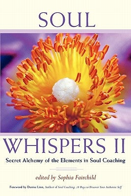 Soul Whispers II: Secret Alchemy of the Elements in Soul Coaching by Fairchild, Sophia