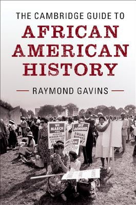 The Cambridge Guide to African American History by Gavins, Raymond